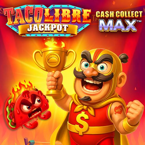 Taco Libre Jackpot: Cash Collect Max - MG138